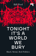 Tonight It's a World We Bury: Black Metal, Red Politics