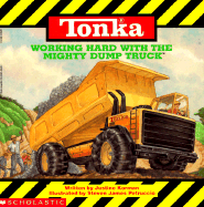 Tonka: Working Hard with the Mighty Dump Truck - Korman, Justine