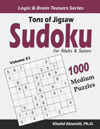 Tons of Jigsaw Sudoku for Adults & Seniors: 1000 Medium Puzzles