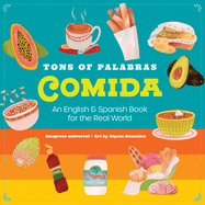 Tons of Palabras: Comida: An English & Spanish Book for the Real World