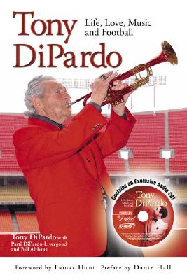 Tony Dipardo: Life, Love, Music and Football - Dipardo, Tony, and Dipardo-Livergood, Patti, and Althaus, Bill