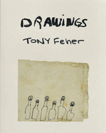 Tony Feher: Drawings