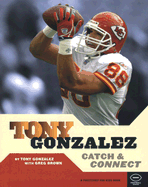 Tony Gonzalez: Catch and Connect