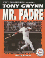 Tony Gwynn Mr. Padre - Bloom, Barry, and Rains, Rob (Editor)