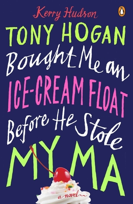 Tony Hogan Bought Me an Ice-Cream Float Before He Stole My Ma - Hudson, Kerry