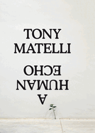 Tony Matelli: A Human Echo