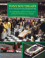 Tony Southgate from Drawing Board to Chequered Flag: The Autobiography of One of Motorsport's Most Prolific and Versatile Racing Car Designers