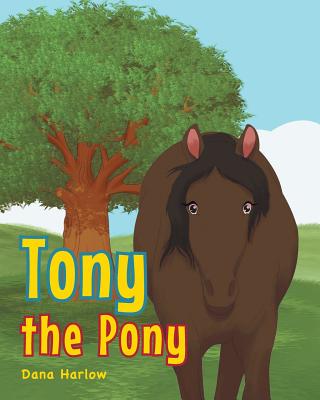 Tony the Pony - Harlow, Dana