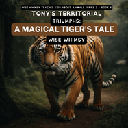 Tony's Territorial Triumphs: A Magical Tiger's Tale