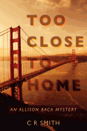 Too Close to Home: An Allison Baca Mystery