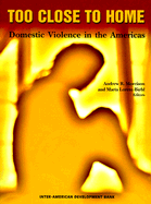 Too Close to Home: Domestic Violence in the Americas - Morrison, Andrew R (Editor), and Biehl, Maria Loreto (Editor), and Iglesias, Enrique V, Professor (Preface by)