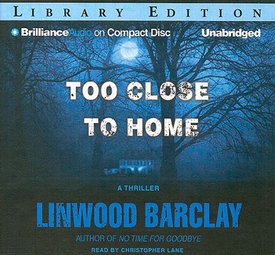 Too Close to Home - Barclay, Linwood, and Lane, Christopher, Professor (Read by)