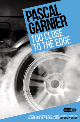 Too Close to the Edge - Garnier, Pascal, and Boyce, Emily (Translated by)