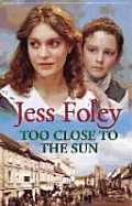 Too Close to the Sun - Foley, Jess