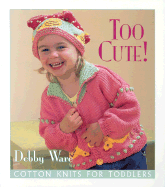 Too Cute!: Cotton Knits for Toddlers