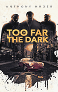 Too Far In The Dark