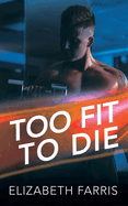 Too Fit To Die