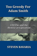 Too Greedy for Adam Smith: CEO Pay and the Demise of Capitalism