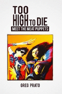 Too High to Die: Meet the Meat Puppets