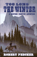 Too Long the Winter: A Western Frontier Adventure