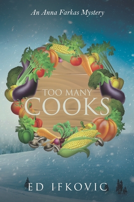 Too Many Cooks: An Anna Farkas Mystery - Ifkovic, Ed