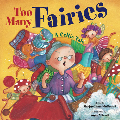 Too Many Fairies: A Celtic Tale - MacDonald, Margaret Read