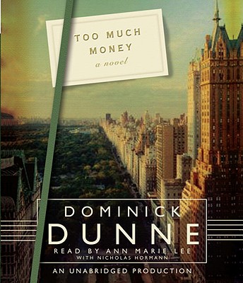 Too Much Money - Dunne, Dominick, and Lee, Ann Marie (Read by), and Hormann, Nicholas (Read by)