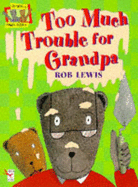 Too Much Trouble for Grandpa - 