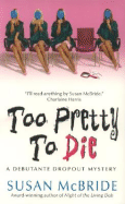 Too Pretty to Die: A Debutante Dropout Mystery