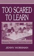 Too Scared to Learn: Women, Violence, and Education