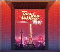 Too Slow to Disco Neo: En France - Various Artists