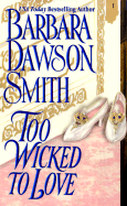 Too Wicked to Love - Smith, Barbara Dawson, and Dawson Smith, Barbara