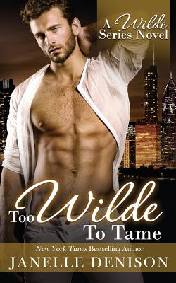 Too Wilde To Tame (Wilde Series) - Denison, Janelle