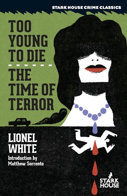 Too Young to Die / The Time of Terror - White, Lionel, and Sorrento, Matthew (Introduction by)