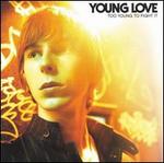 Too Young to Fight It - Young Love