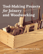 Tool Making Projects for Joinery & Woodworking: A Yankee Craftsman's Practical Methods