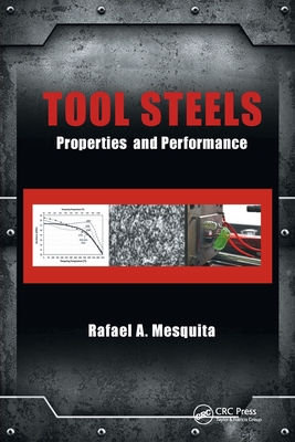 Tool Steels: Properties and Performance - Mesquita, Rafael A. (Editor)