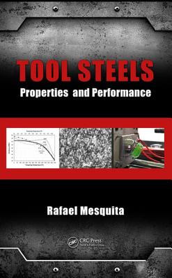 Tool Steels: Properties and Performance - Mesquita, Rafael A. (Editor)