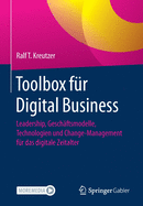 Toolbox F?r Digital Business: Leadership, Gesch?ftsmodelle, Technologien Und Change-Management F?r Das Digitale Zeitalter