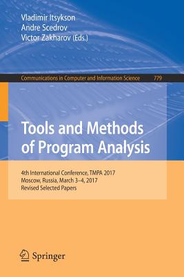 Tools and Methods of Program Analysis: 4th International Conference, Tmpa 2017, Moscow, Russia, March 3-4, 2017, Revised Selected Papers - Itsykson, Vladimir (Editor), and Scedrov, Andre (Editor), and Zakharov, Victor (Editor)