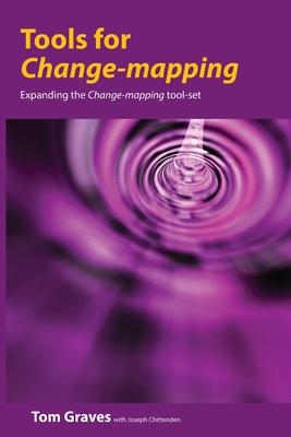 Tools for Change-mapping: Connecting business tools to manage change - Graves, Tom, and Chittenden, Joseph