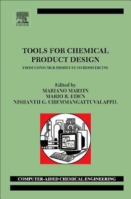 Tools For Chemical Product Design: From Consumer Products to Biomedicine - Martn, Mariano Martn (Editor), and Eden, Mario R. (Editor), and Chemmangattuvalappil, Nishanth G. (Editor)