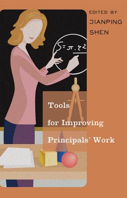 Tools for Improving Principals' Work - Shen, Jianping (Editor)