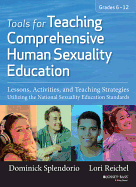 Tools for Teaching Comprehensive Human Sexuality Education: Lessons, Activities, and Teaching Strategies Utilizing the National Sexuality Education Standards (Grades 6-12)