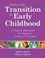 Tools for Transition in Early Childhood: A Step-By-Step Guide for Agencies, Teachers, & Families