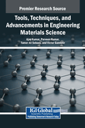 Tools, Techniques, and Advancements in Engineering Materials Science