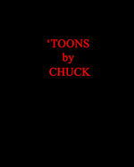 'Toons by Chuck: SPECIAL 1st US Edition, PAPERBACK--"powerful visual puns, raw & off the wall!