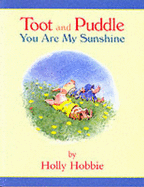 Toot and Puddle: You are My Sunshine - Hobbie, Holly (Illustrator)