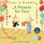 Toot & Puddle: A Present For Toot