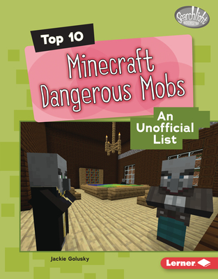 Top 10 Minecraft Dangerous Mobs: An Unofficial List - Golusky, Jackie